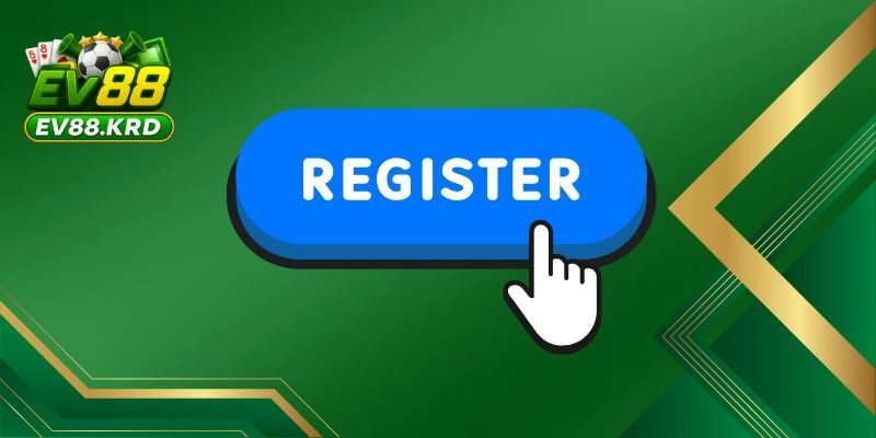 Lưu ý quan trọng khi đăng ký EV88